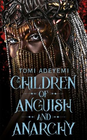 Kniha: Children of Anguish and Anarchy - Tomi Adeyemi