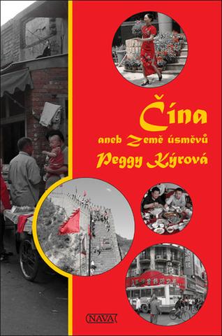 Kniha: Čína aneb Země úsměvů - Peggy Kýrová