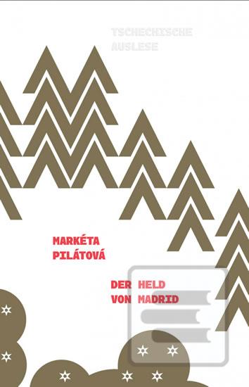 Kniha: Der Held von Madrid - 1. vydanie - Markéta Pilátová