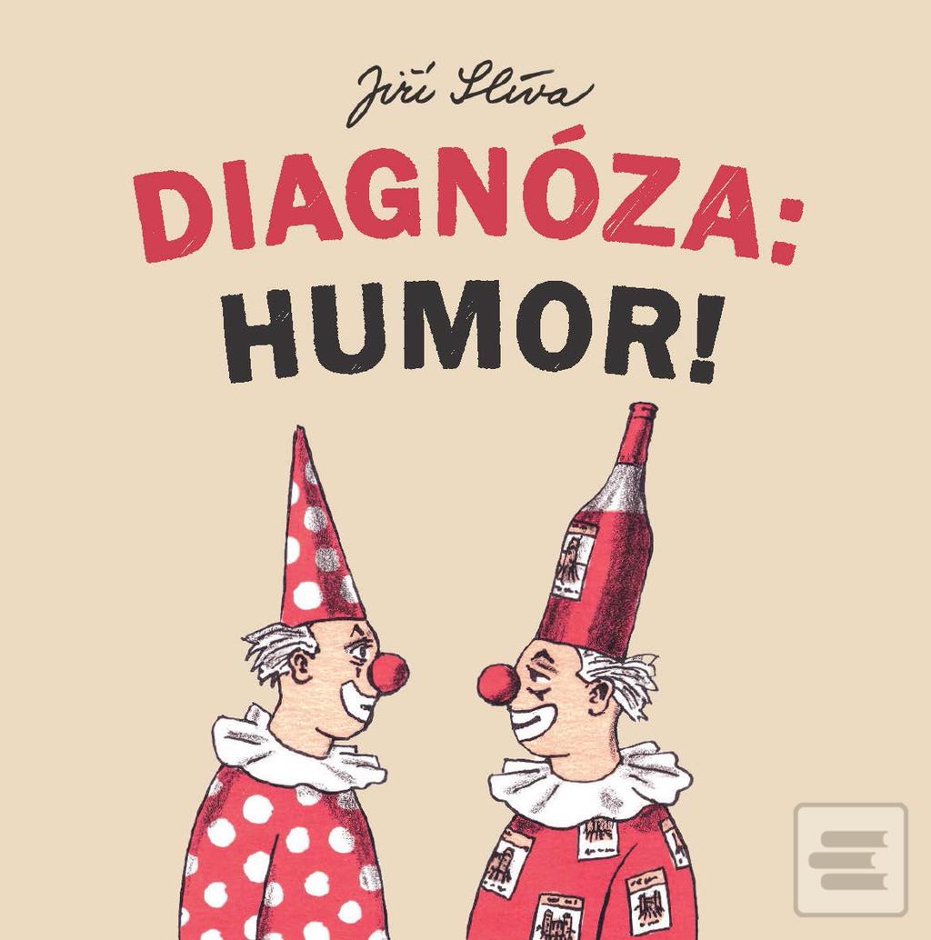 Kniha: Diagnóza: Humor! - 1. vydanie - Jiří Slíva