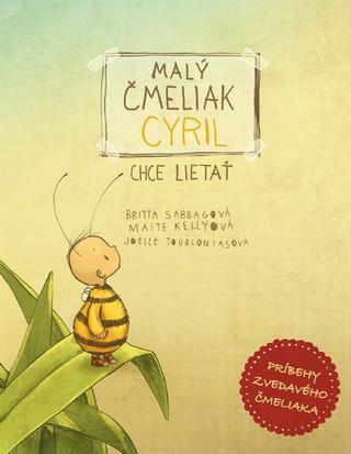 Kniha: Malý čmeliak Cyril chce lietať - Príbehy zvedavého čmeliaka - 1. vydanie - Britta Sabbagová