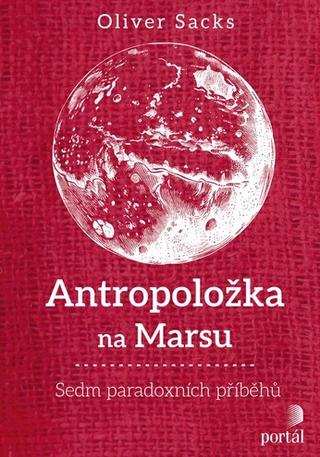 Kniha: Antropoložka na Marsu - Sedm paradoxních příběhů - Oliver Sacks