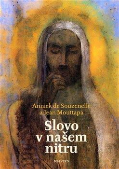 Kniha: Slovo v našem nitru - Annick de Souzenelle, Jean Mouttapa