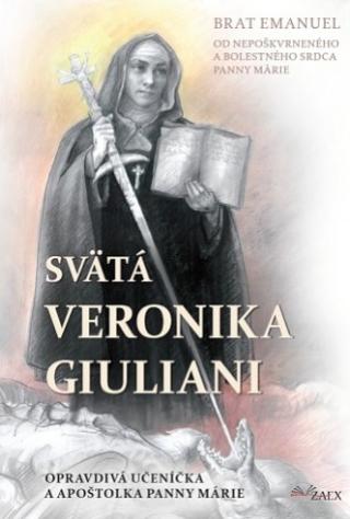 Kniha: Svätá Veronika Giuliani - Opravdivá učeníčka a apoštolka Panny Márie - Brat Emanuel