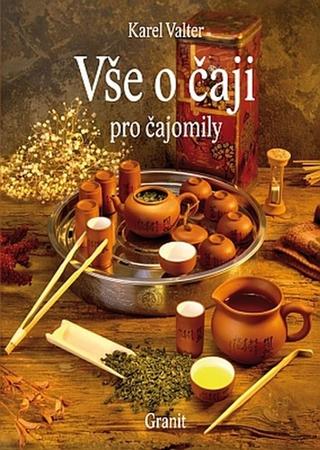 Kniha: Vše o čaji pro čajomily - 9. vydanie - Karel Valter
