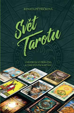 Kniha: Svět Tarotu - Univerzální příručka k tarotovým kartám - Renata Petříčková