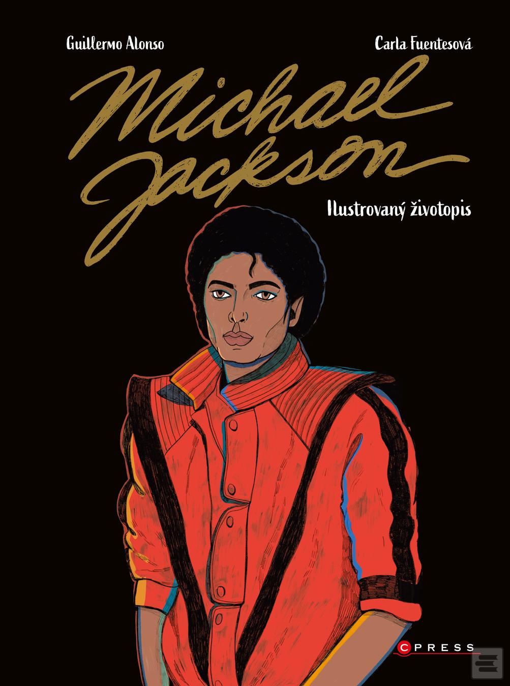 Kniha: Michael Jackson: Ilustrovaný životopis - 1. vydanie - kolektiv