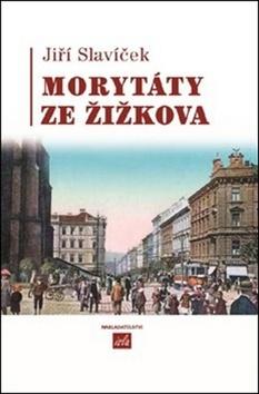 Kniha: Morytáty ze Žižkova - Jiří Slavíček