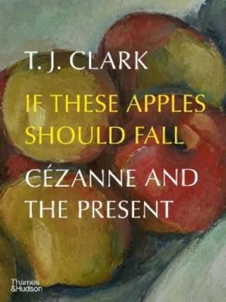 Kniha: If These Apples Should Fall - T. J. Clark