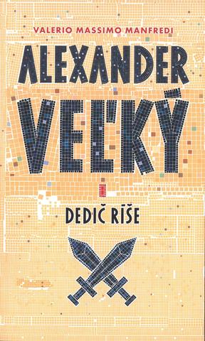 Kniha: Alexander Veľký 1. Dedič ríše - Dedič ríše - Valerio Massimo Manfredi