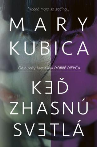 Kniha: Keď zhasnú svetlá - Nočná mora sa začína ... - 1. vydanie - Mary Kubica