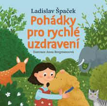 Kniha: Pohádky pro rychlé uzdravení - Ladislav Špaček; Anna Bergmannová