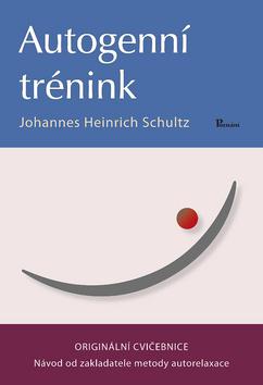 Kniha: Autogenní trénink - Originální cvičebnice - Johannes Heinrich Schultz