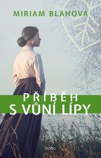 Kniha: Příběh s vůní lípy - Miriam Blahová
