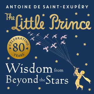 Kniha: The Little Prince: Wisdom from Beyond the Stars - 1. vydanie - Antoine de Saint-Exupéry