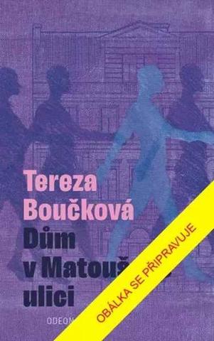 Kniha: Dům v Matoušově ulici - 1. vydanie - Tereza Boučková