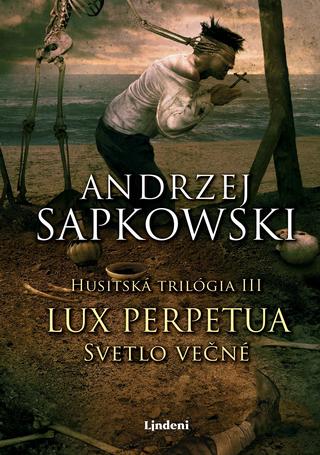 Kniha: Lux perpetua - Svetlo večné - Husitská trilógia III - 2. vydanie - Andrzej Sapkowski
