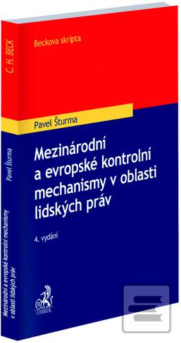 Kniha: Mezinárodní a evropské kontrolní mechanismy v oblasti lidských práv - 4. vydání - 4. vydanie - Pavel Šturma