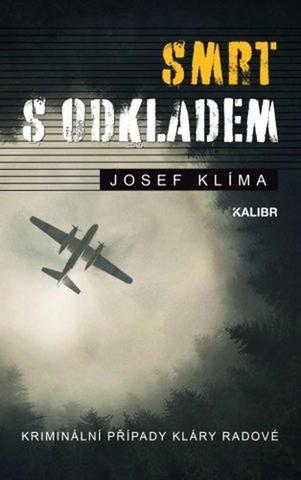 Kniha: Smrt s odkladem - Kriminální případy Kláry Radové - 1. vydanie - Josef Klíma