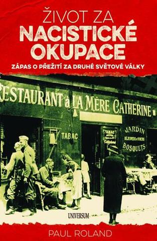 Kniha: Život za nacistické okupace - Zápas o přežití za druhé světové války - 1. vydanie - Paul Roland