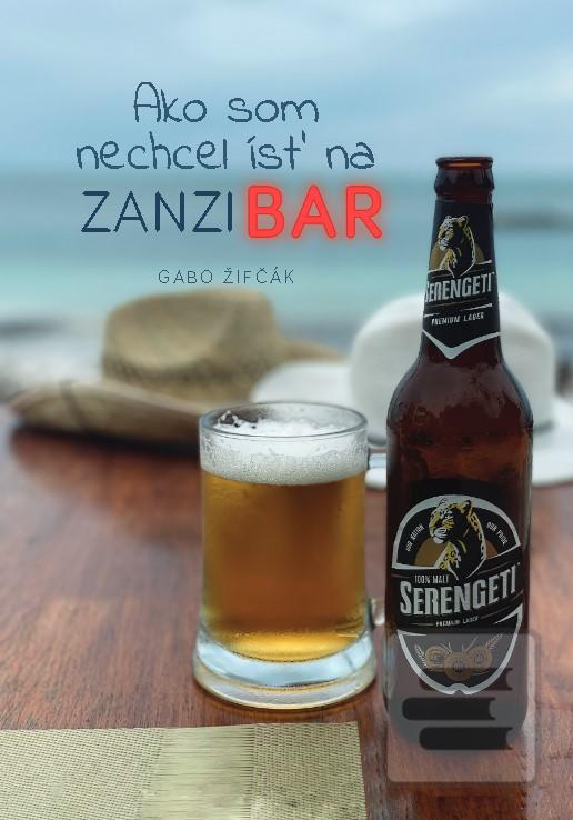 Kniha: Ako som nechcel ísť na Zanzibar - Gabriel Žifčák