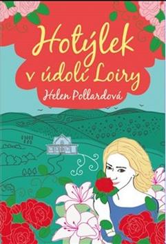 Kniha: Hotýlek v údolí Loiry - Helen Pollardová