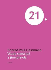 Kniha: Všude samá lež a jiné pravdy - Konrad Paul Liessmann