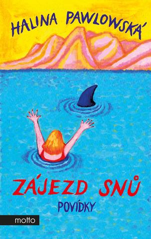 Kniha: Zájezd snů - Povídky - 1. vydanie - Halina Pawlowská