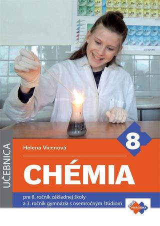 Kniha : CHÉMIA pre 8. ročník základnej školy a 3. ročník gymnázia s osemročným štúdiom - Učebnica - 1. vydanie