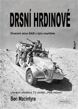 Kniha: Drsní hrdinové - Diverzní akce SAS v týlu nepřítele - Ben Macintyre