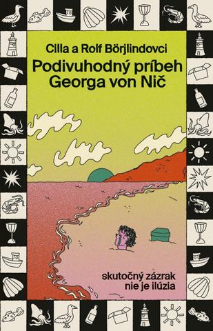 Kniha: Podivuhodný príbeh Georga von Nič - Skutočný zázrak nie je ilúzia - 1. vydanie - Cilla Börjlind, Rolf Börjlind