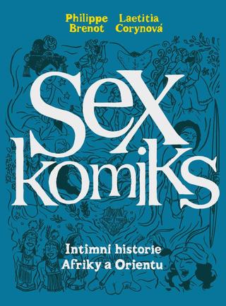 Kniha: Sexkomiks 2: Intimní historie Afriky a Orientu - Intimní historie Afriky a Orientu - 1. vydanie - Philippe Brenot,  Laetitia Corynová