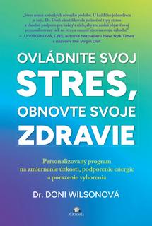 Kniha: Ovládnite svoj stres, obnovte svoje zdravie - Personalizovaný program na zmiernenie úzkosti, podporenie energie a porazenie vyhorenia - Dr. Doni Wilsonová