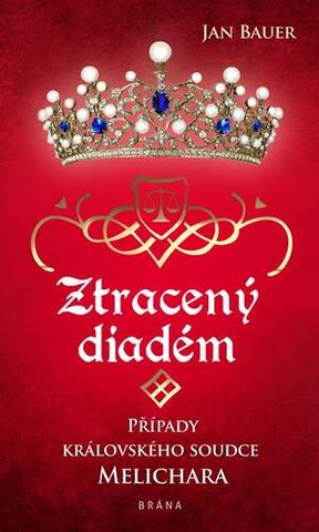 Kniha: Ztracený diadém - Případy královského soudce Melichara - 1. vydanie - Jan Bauer