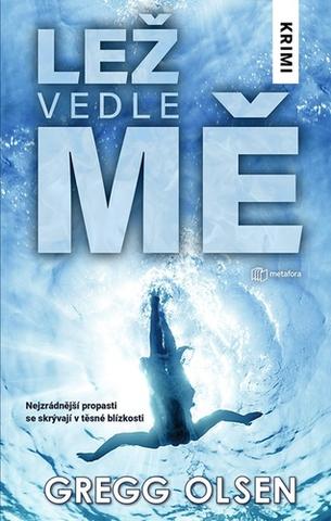 Kniha: Lež vedle mě - 1. vydanie - Gregg Olsen