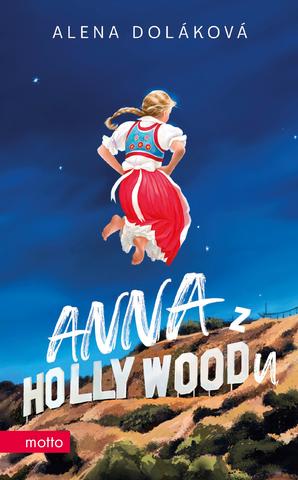 Kniha: Anna z Hollywoodu - 1. vydanie - Alena Doláková