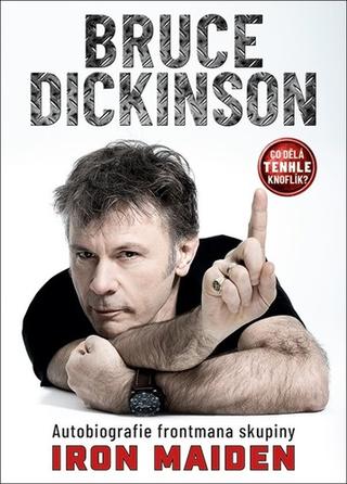 Kniha: Co dělá tenhle knoflík? - Autobiografie frontmana skupiny Iron Maiden - 1. vydanie - Bruce Dickinson