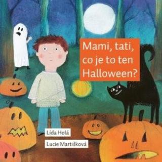 Kniha: Mami, tati, co je to ten Halloween? - 1. vydanie - Lída Holá