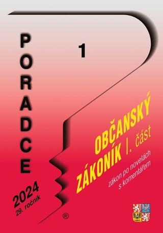 Kniha: Poradce 1/2024 Občanský zákoník I. část po novele s komentářem - I. část po novele s komentářem - 1. vydanie