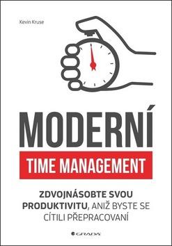 Kniha: Moderní time management - Zdvojnásobte svou produktivitu, aniž byste se cítili přepracovaní - 1. vydanie - Kevin Cruse