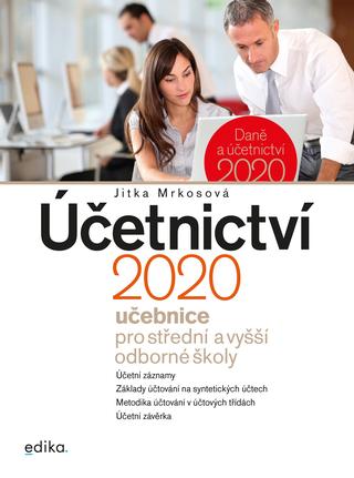 Kniha: Účetnictví 2020, učebnice pro SŠ a VOŠ - Učebnice pro střední a vyšší odborné školy - 1. vydanie - Jitka Mrkosová