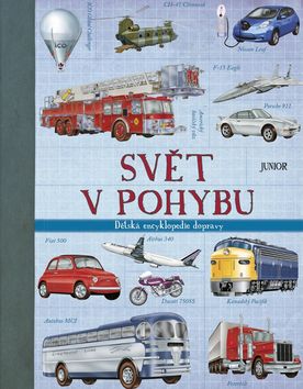 Kniha: Svět v pohybu - Dětská encyklopedie dopravy - kolektiv