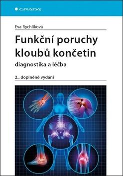 Kniha: Funkční poruchy kloubů končetin - 2., zcela přepracované a doplněné vydání - 2. vydanie - Eva Rychlíková