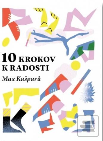 Kniha: 10 krokov k radosti - Max Kašparů