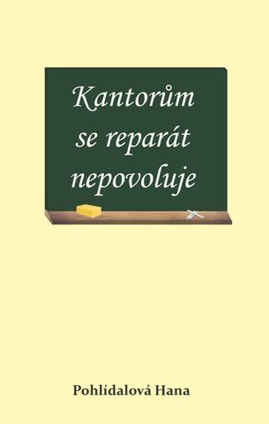 Kniha: Kantorům se reparát nepovoluje - 1. vydanie - Hana Pohlídalová