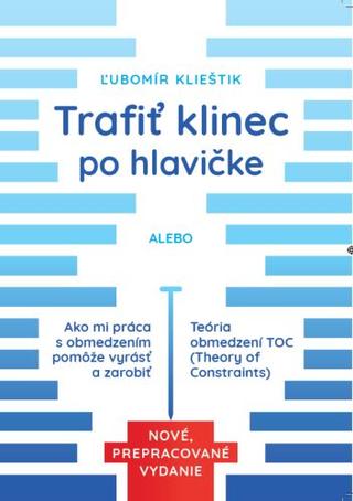 Kniha: Trafiť klinec po hlavičke (Nové, prepracované vydanie) - Ľubomír Klieštik