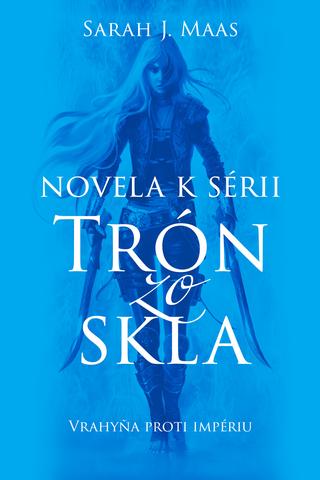 Kniha: Vrahyňa proti impériu - Novela 4 k sérii Trón zo skla - Sarah J. Maas
