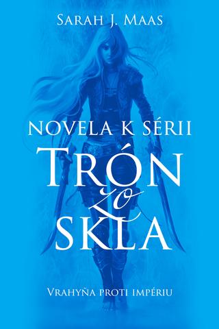 Kniha: Vrahyňa proti impériu - Novela 4 k sérii Trón zo skla - Sarah J. Maas