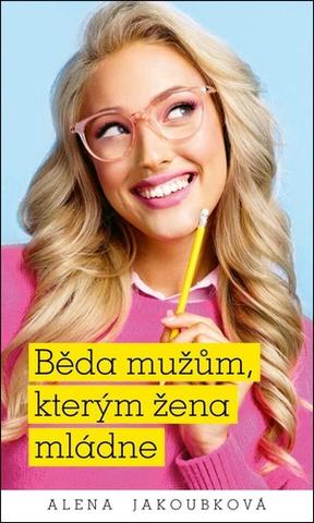Kniha: Běda mužům, kterým žena mládne - 1. vydanie - Alena Jakoubková