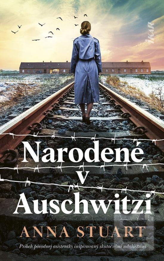 Kniha: Narodené v Auschwitzi - 1. vydanie - Anna Stuart